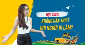 KENH14.VN: “Học TOEIC không cần thiết với người đi làm” – Đúng hay sai?