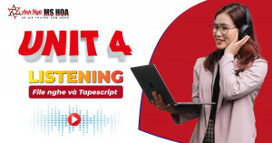 Unit 4_Listening: File nghe và Tapescript