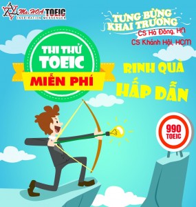 THI THỬ TOEIC MIỄN PHÍ RINH QUÀ KHỦNG - KHAI TRƯƠNG CƠ SỞ 5 TẠI HÀ NỘI, HỒ CHÍ MINH