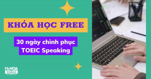 KHÓA HỌC FREE 30 ngày chinh phục TOEIC Speaking