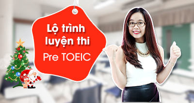 Lộ trình luyện thi lớp Pre TOEIC (300 - 350)