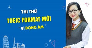 Anh ngữ Ms Hoa tổ chức thi thử TOEIC Format mới