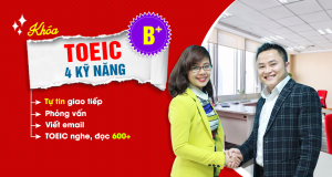 KHÓA HỌC TOEIC 4 KỸ NĂNG B (MỤC TIÊU 550 - 600 Nghe, Đọc; 110-160 Speaking; 110-160 Writing)