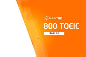 Tăng 290 điểm, Đỗ Xuân An xuất sắc đạt 800 TOEIC sau 1 khóa học