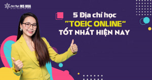 5 Địa chỉ học TOEIC Online tốt nhất hiện nay
