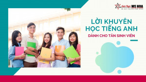 Lời khuyên học tiếng Anh dành cho tân sinh viên
