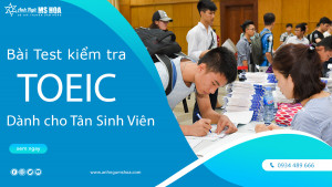 Bài Test Kiểm tra đầu vào TOEIC cho Tân Sinh Viên