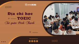 Địa chỉ học Toeic tại Quận Bình Thạnh