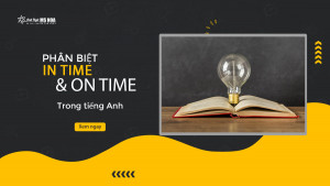 Phân biệt In time và On time trong tiếng Anh