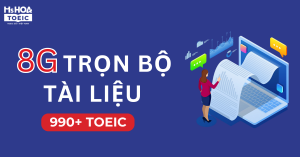TRỌN BỘ 8G TÀI LIỆU ẴM TRỌN 990 ĐIỂM TOEIC - Có hướng dẫn chi tiết