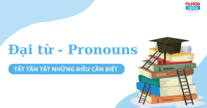 Đại từ trong tiếng Anh - Tất tần tật những điều cần biết