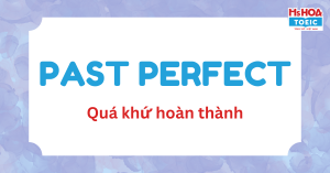 Thì quá khứ hoàn thành - trọn bộ khái niệm, cấu trúc, bài tập