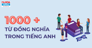 Bật mí 1000 từ đồng nghĩa trong tiếng anh giúp bạn nâng cao điểm số 
