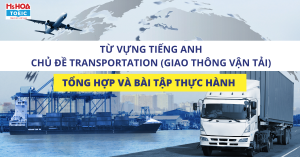 Từ vựng tiếng Anh chủ đề Transportation (Giao thông vận tải) - Tổng hợp và bài tập thực hành