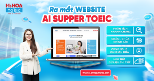 Ra Mắt AI SUPER TOEIC - chấm chữa chính xác theo format chuẩn đề thi TOEIC