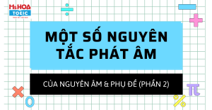 Unit 3: Một số nguyên tắc phát âm của Nguyên âm và Phụ âm (Phần 2)