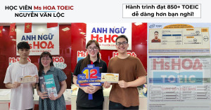 TOEIC 870 điểm: Hành trình của học viên Ms Hoa Nguyễn Văn Lộc
