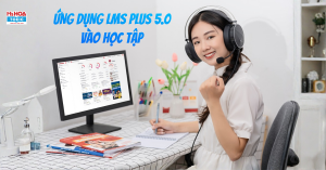 Ứng Dụng LMS Plus 5.0 Giúp Luyện Thi TOEIC Nhanh Và Hiệu Quả 