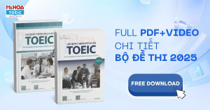 Bộ Đề Thi TOEIC 2025 Mới Nhất - Chinh phục mục tiêu 600+ cùng Ms Hoa TOEIC