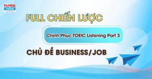 Full Chiến Lược Chinh Phục TOEIC Listening Part 3 - Topic Business/Job