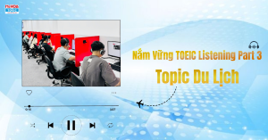 Nắm Vững TOEIC Listening Part 3: Từ Vựng Du Lịch Trọng Tâm & Hướng Dẫn Giải Chi Tiết