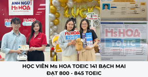  Học viên Ms Hoa TOEC Bạch Mai cán mốc thành công, chia sẻ kinh nghiệm học TOEIC