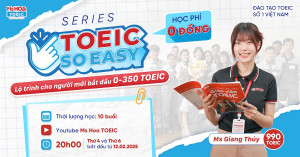  TOEIC SO EASY: Lộ Trình Cho Người Mới Bắt Đầu 0-350 TOEIC