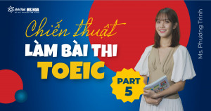Chiến thuật làm bài TOEIC hiệu quả part 5