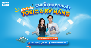 Khóa Học TOEIC 4 Kỹ Năng Dành Cho Người Mới Bắt Đầu