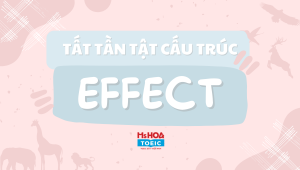 Cấu trúc Effect trong tiếng Anh - Chi tiết + Bài tập vận dụng