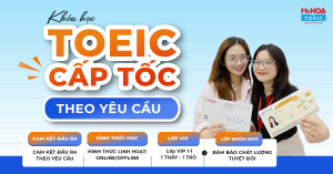 Khóa luyện thi TOEIC CẤP TỐC (Theo yêu cầu của Học viên)