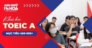 Khóa học TOEIC A (MỤC TIÊU 450-500)