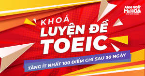 Khóa Luyện đề TOEIC chinh phục 800 điểm TOEIC - Ms Hoa TOEIC