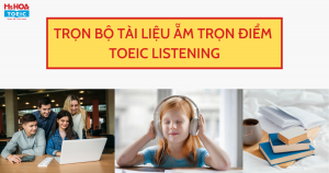 TRỌN BỘ TÀI LIỆU ẴM TRỌN ĐIỂM TOEIC LISTENING {Full PDF + Audio}
