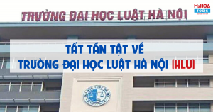 TRƯỜNG ĐẠI HỌC LUẬT HÀ NỘI - LÒ ĐÀO TẠO NGÀNH LUẬT HOT NHẤT MIỀN BẮC