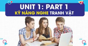 Unit 1: Kỹ năng luyện nghe tranh VẬT trong PART 1 - Picture Description