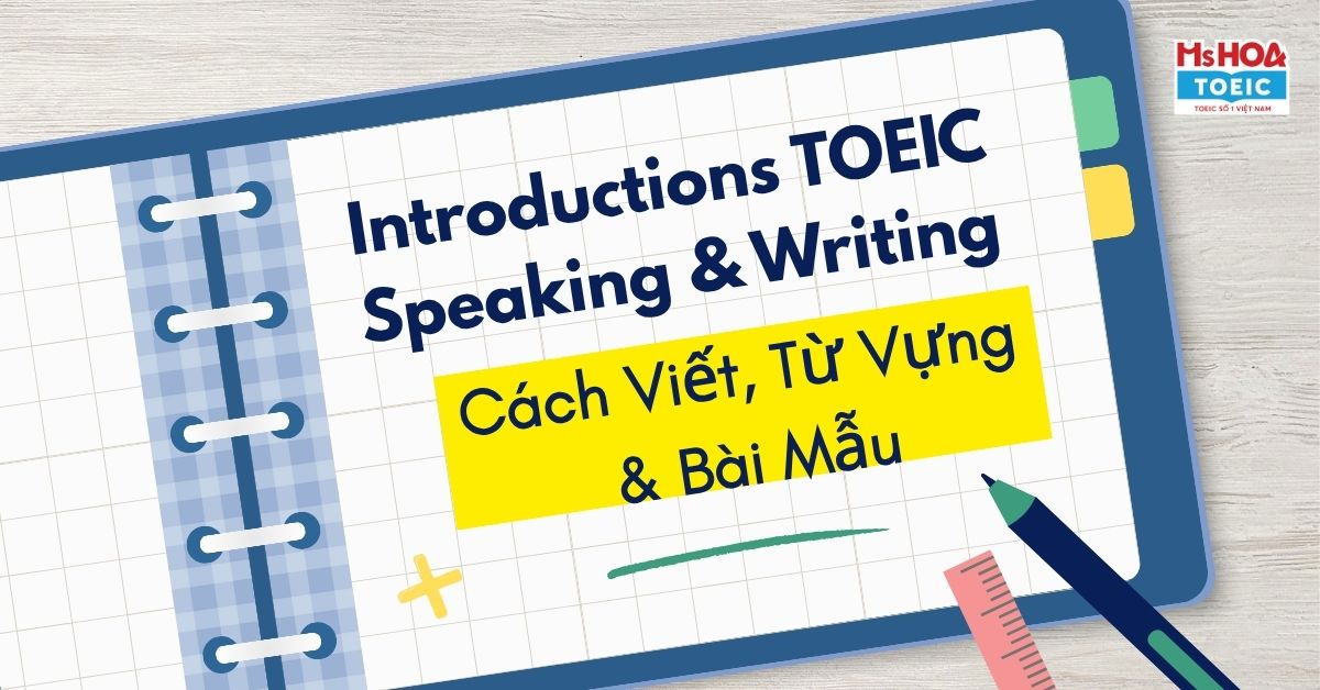 Introductions TOEIC Speaking & Writing: Cách Viết, Từ Vựng, Bài Mẫu